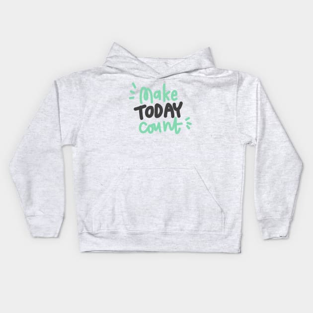 Make today count Kids Hoodie by Think Beyond Color